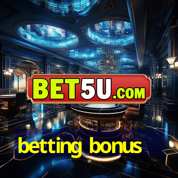 betting bonus